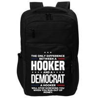 The Only Difference Between A Hooker And A Democrat Impact Tech Backpack
