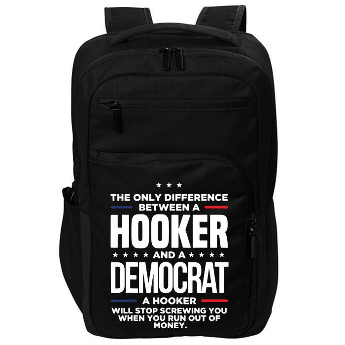 The Only Difference Between A Hooker And A Democrat Impact Tech Backpack