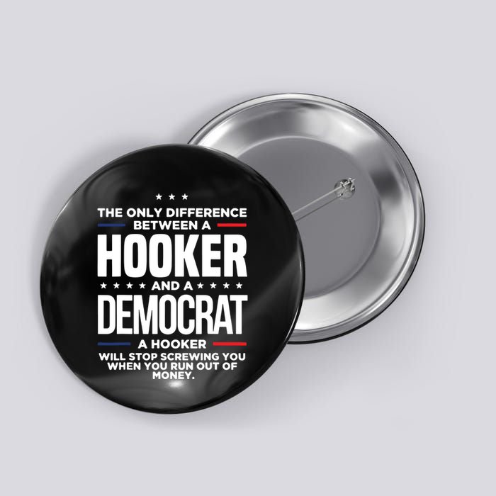 The Only Difference Between A Hooker And A Democrat Button