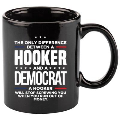 The Only Difference Between A Hooker And A Democrat 11oz C Handle Ceramic Mug