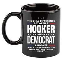 The Only Difference Between A Hooker And A Democrat 11oz C Handle Ceramic Mug
