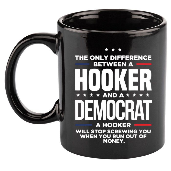 The Only Difference Between A Hooker And A Democrat 11oz C Handle Ceramic Mug