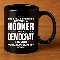 The Only Difference Between A Hooker And A Democrat 11oz C Handle Ceramic Mug