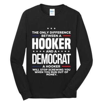 The Only Difference Between A Hooker And A Democrat Tall Long Sleeve T-Shirt