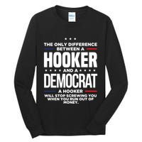 The Only Difference Between A Hooker And A Democrat Tall Long Sleeve T-Shirt