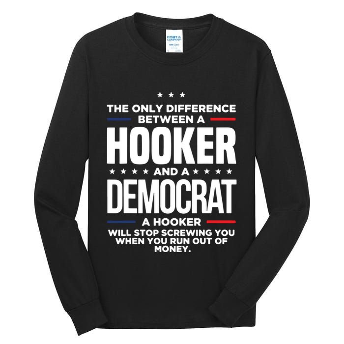 The Only Difference Between A Hooker And A Democrat Tall Long Sleeve T-Shirt