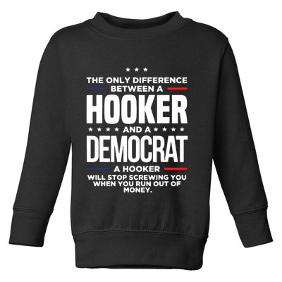 The Only Difference Between A Hooker And A Democrat Toddler Sweatshirt