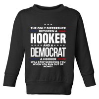 The Only Difference Between A Hooker And A Democrat Toddler Sweatshirt