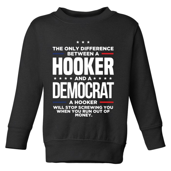 The Only Difference Between A Hooker And A Democrat Toddler Sweatshirt
