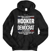 The Only Difference Between A Hooker And A Democrat Tie Dye Hoodie