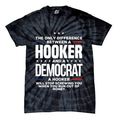 The Only Difference Between A Hooker And A Democrat Tie-Dye T-Shirt