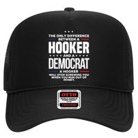 The Only Difference Between A Hooker And A Democrat Trucker Hat