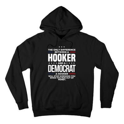 The Only Difference Between A Hooker And A Democrat Tall Hoodie