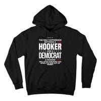 The Only Difference Between A Hooker And A Democrat Tall Hoodie