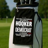 The Only Difference Between A Hooker And A Democrat Golf Towel