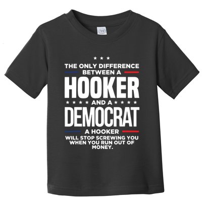 The Only Difference Between A Hooker And A Democrat Toddler T-Shirt