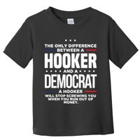 The Only Difference Between A Hooker And A Democrat Toddler T-Shirt