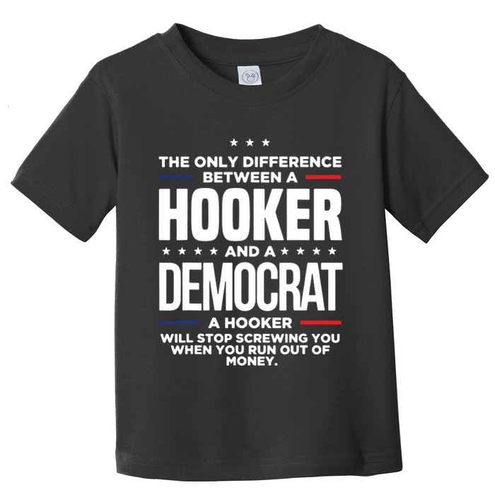 The Only Difference Between A Hooker And A Democrat Toddler T-Shirt
