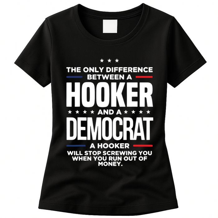 The Only Difference Between A Hooker And A Democrat Womens T-Shirt