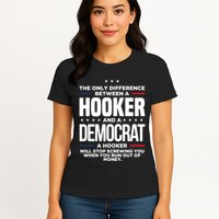 The Only Difference Between A Hooker And A Democrat Womens T-Shirt