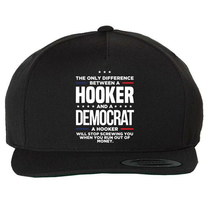 The Only Difference Between A Hooker And A Democrat Wool Snapback Cap