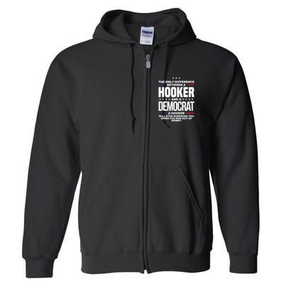 The Only Difference Between A Hooker And A Democrat Full Zip Hoodie