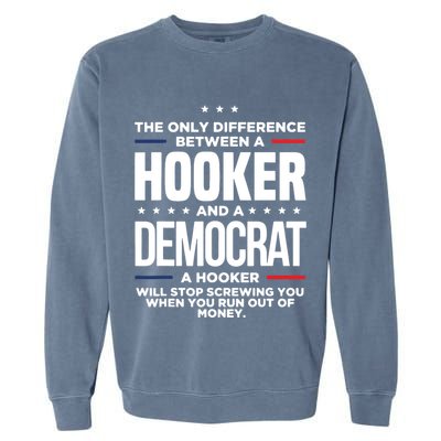 The Only Difference Between A Hooker And A Democrat Garment-Dyed Sweatshirt