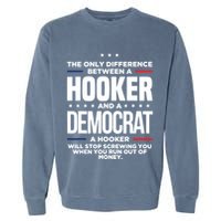The Only Difference Between A Hooker And A Democrat Garment-Dyed Sweatshirt