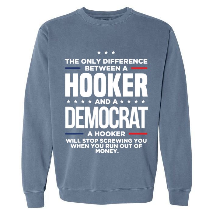 The Only Difference Between A Hooker And A Democrat Garment-Dyed Sweatshirt