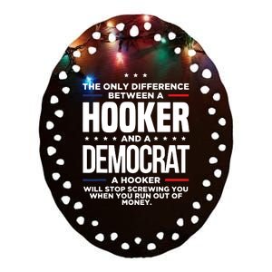 The Only Difference Between A Hooker And A Democrat Ceramic Oval Ornament