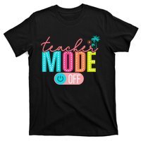 Teacher Off Duty Teacher Mode Off T-Shirt