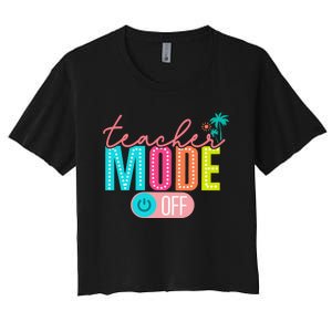 Teacher Off Duty Teacher Mode Off Women's Crop Top Tee