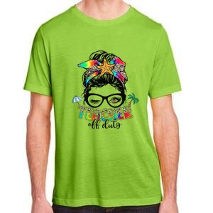 Teacher Off Duty Messy Bun Summer End Of School Year Adult ChromaSoft Performance T-Shirt