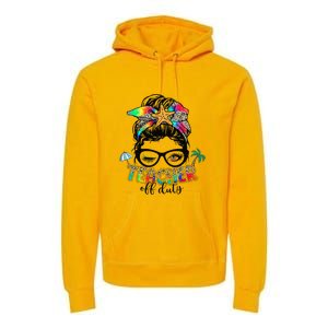 Teacher Off Duty Messy Bun Summer End Of School Year Premium Hoodie