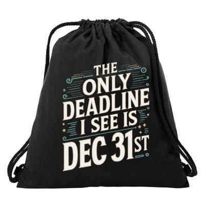 The Only Deadline I See Is Dec 31st Corporate Celebration Drawstring Bag
