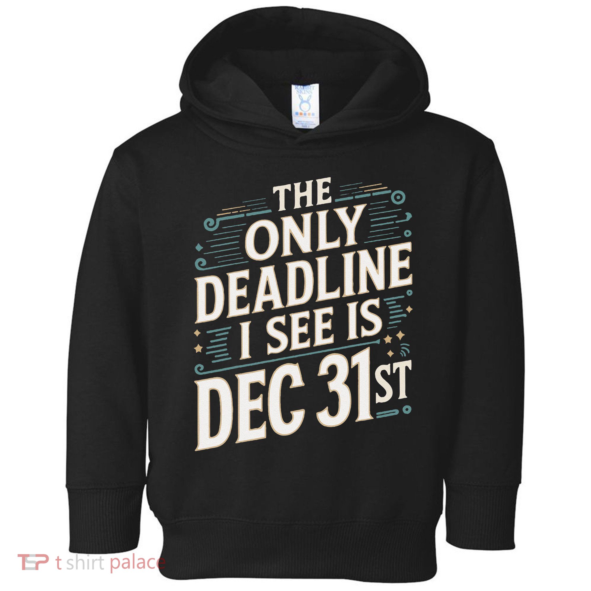 The Only Deadline I See Is Dec 31st Corporate Celebration Toddler Hoodie