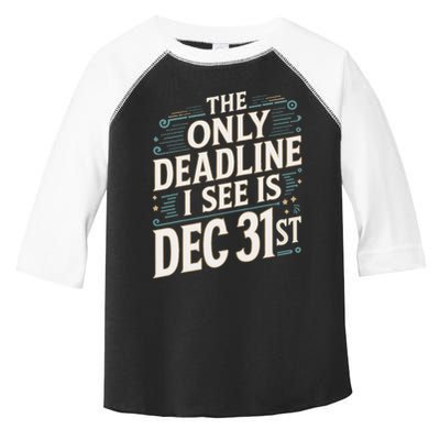 The Only Deadline I See Is Dec 31st Corporate Celebration Toddler Fine Jersey T-Shirt
