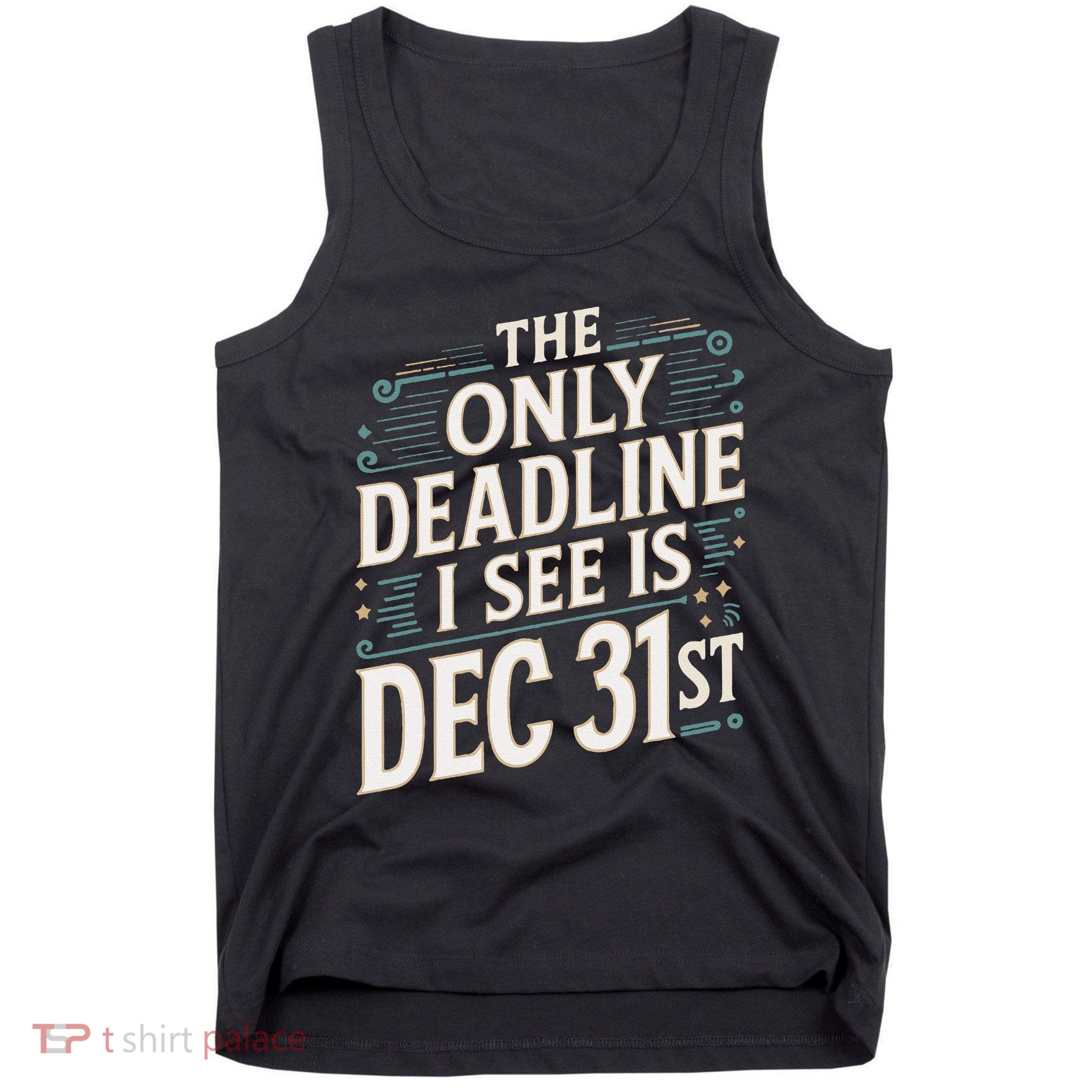 The Only Deadline I See Is Dec 31st Corporate Celebration Tank Top