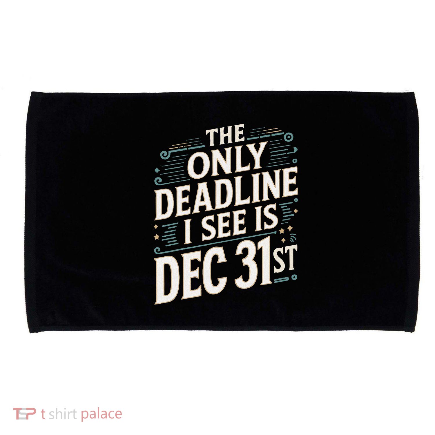 The Only Deadline I See Is Dec 31st Corporate Celebration Microfiber Hand Towel