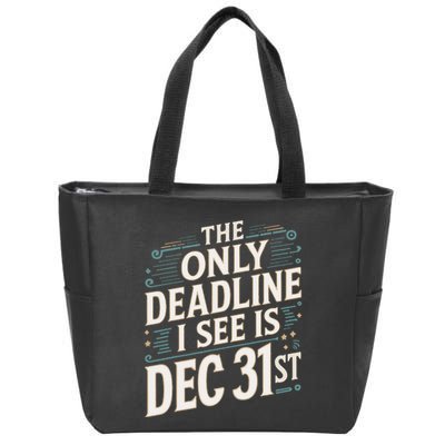 The Only Deadline I See Is Dec 31st Corporate Celebration Zip Tote Bag