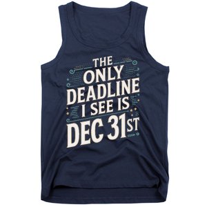 The Only Deadline I See Is Dec 31st Corporate Celebration Tank Top