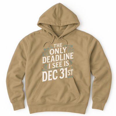 The Only Deadline I See Is Dec 31st Corporate Celebration Hoodie