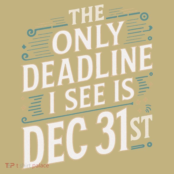 The Only Deadline I See Is Dec 31st Corporate Celebration T-Shirt