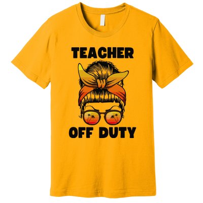 Teacher Off Duty Happy Last Day Of School Teacher Premium T-Shirt