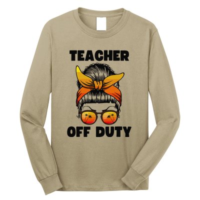 Teacher Off Duty Happy Last Day Of School Teacher Long Sleeve Shirt