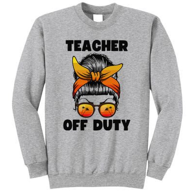 Teacher Off Duty Happy Last Day Of School Teacher Sweatshirt