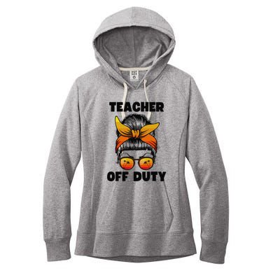 Teacher Off Duty Happy Last Day Of School Teacher Women's Fleece Hoodie