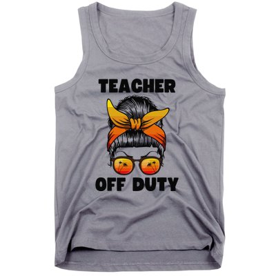 Teacher Off Duty Happy Last Day Of School Teacher Tank Top