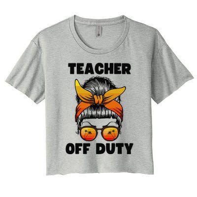 Teacher Off Duty Happy Last Day Of School Teacher Women's Crop Top Tee