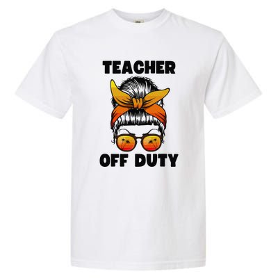 Teacher Off Duty Happy Last Day Of School Teacher Garment-Dyed Heavyweight T-Shirt